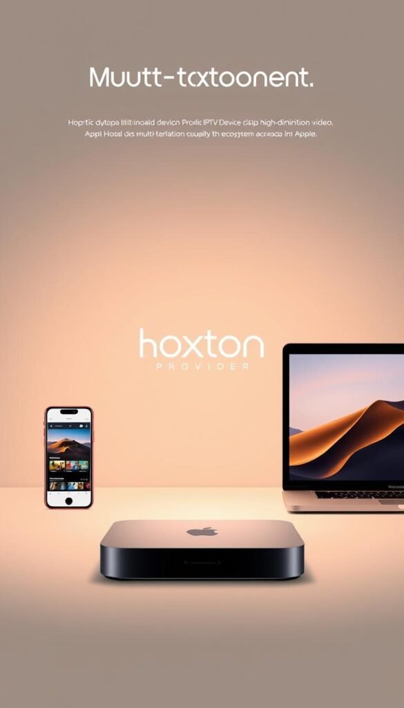A sleek, modern illustration showcasing the multi-device support of the Hoxtoon Provider IPTV service. In the foreground, a sophisticated array of Apple devices - an iPhone, iPad, and MacBook - seamlessly connected and displaying Hoxtoon's crisp, high-definition video streams. The middle ground features the Hoxtoon Provider logo, rendered in a minimalist, elegant style that complements the Apple product design. The background is a soft, neutral gradient, allowing the technology to take center stage. Warm, directional lighting from the top-left casts subtle shadows, adding depth and dimension to the scene. The overall atmosphere conveys a sense of effortless integration and the power of Hoxtoon's multi-device support across the Apple ecosystem. Prompt